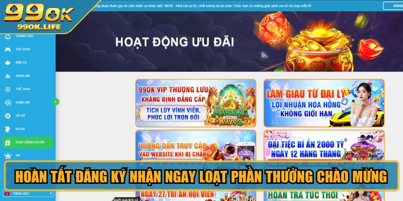 Hoàn tất đăng ký nhận ngay loạt phần thưởng chào mừng