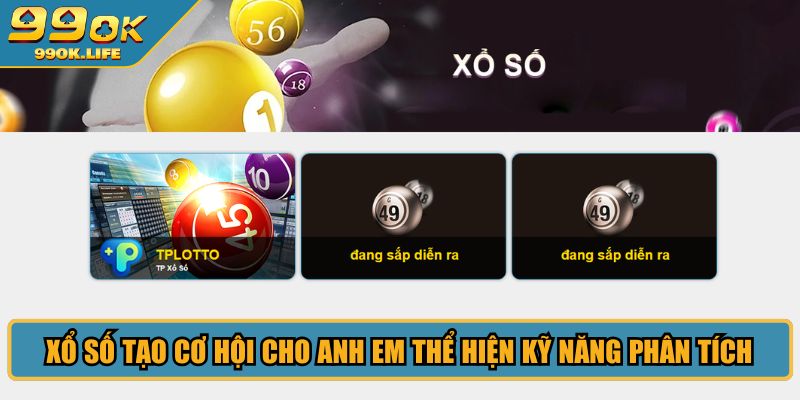 Xổ số tạo cơ hội cho anh em thể hiện kỹ năng phân tích