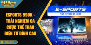Esport 99OK - Trải Nghiệm Cá Cược Thể Thao Điện Tử Đỉnh Cao