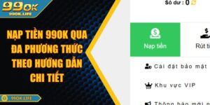 Nạp Tiền 99OK Qua Đa Phương Thức Theo Hướng Dẫn Chi Tiết