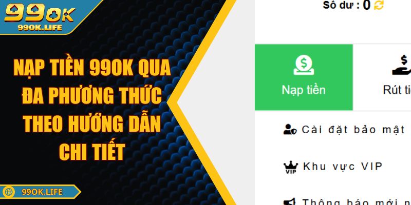 Nạp Tiền 99OK Qua Đa Phương Thức Theo Hướng Dẫn Chi Tiết