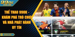 Thể Thao 99OK - Khám Phá Trò Chơi Và Nhà Phát Hành Uy Tín