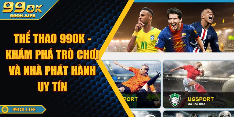 Thể Thao 99OK - Khám Phá Trò Chơi Và Nhà Phát Hành Uy Tín